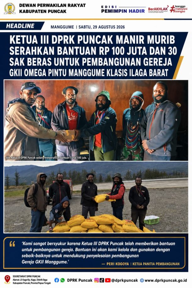 KETUA III DPRK PUNCAK MANIR MURIB SERAHKAN BANTUAN RP 100 JUTA DAN 30 SAK BERAS UNTUK PEMBANGUNAN GEREJA GKII OMEGA PINTU MANGGUME KLASIS ILAGA BARAT